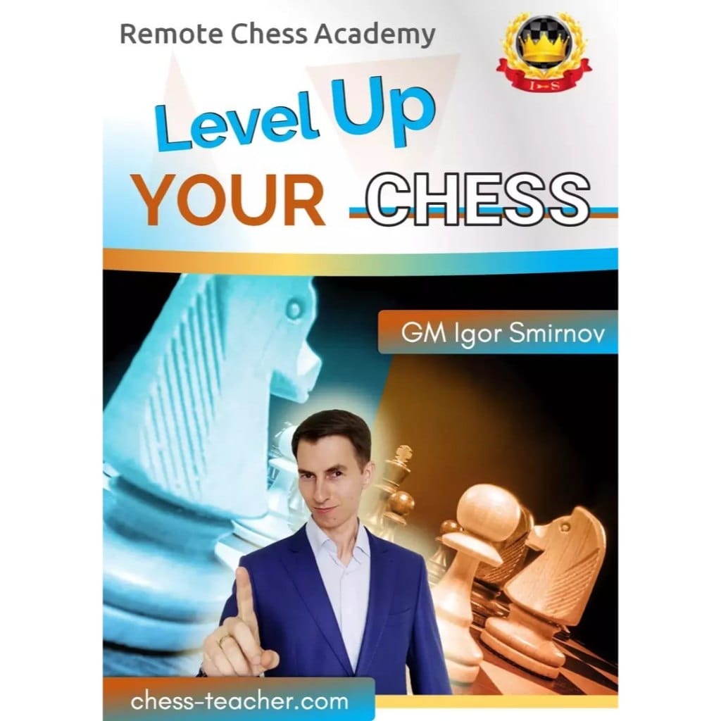PREMIUM CHESS VIDEO | Level Up Your Chess by Igor Smirnov (MP4) RCA Course - CHESS PREMIUM