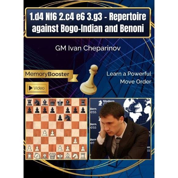 PREMIUM CHESS VIDEO | Modern Chess 1.d4 Nf6 2.c4 e6 3.g3 – Repertoire against Bogo-Indian and Benoni with GM Ivan Cheparinov (Videos & PGN) - CHESS PREMIUM