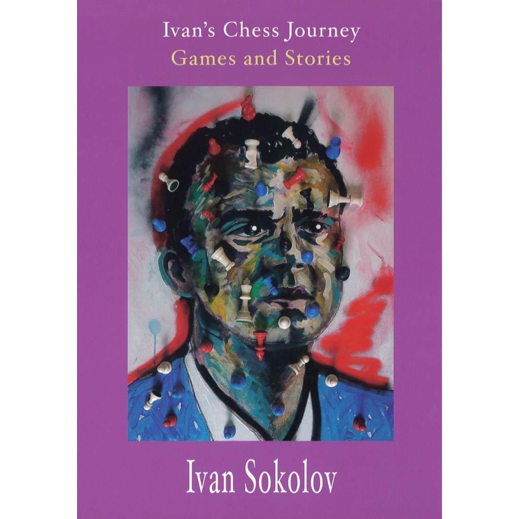 CHESS E-BOOK | Ivan's Chess Journey Games and Stories - Ivan Sokolov (PDF) - CHESS PREMIUM