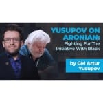 PREMIUM CHESS VIDEO | FIGHTING FOR THE INITIATIVE FOR BLACK BY GM ARTUR JUSUPOV - CHESS PREMIUM