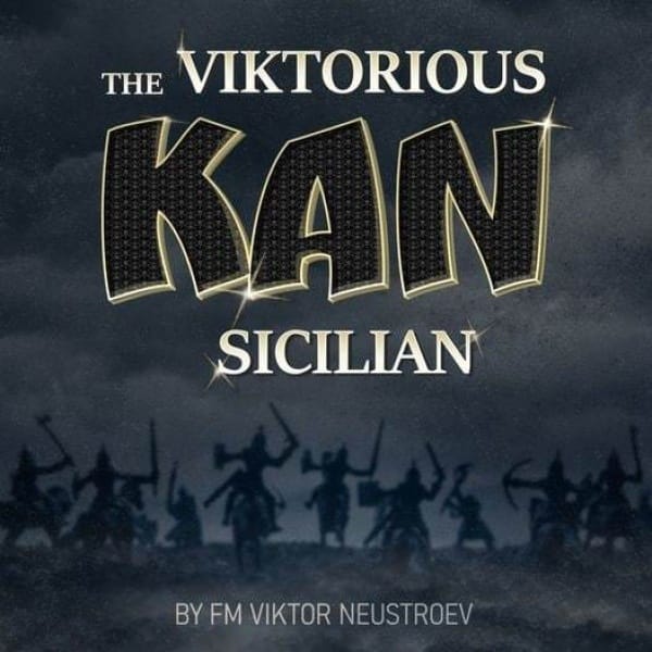 PREMIUM CHESS VIDEO | The Viktorious Kan Sicilian by FM Viktor Neustroev (MP4) - CHESS PREMIUM