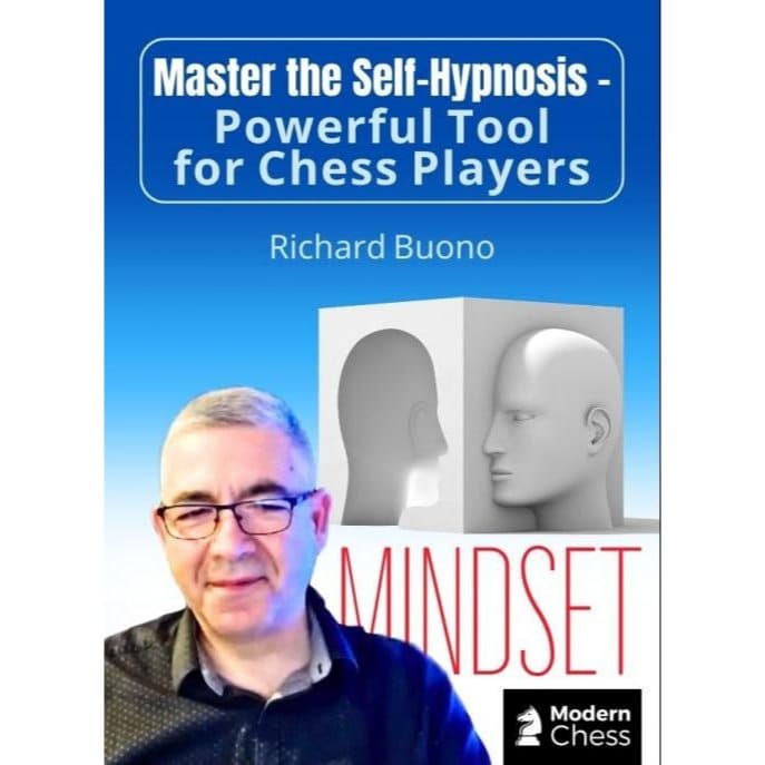 PREMIUM CHESS VIDEO | Modern Chess Master the Self-Hypnosis - Powerful Tool for Chess Players by GM Richard Buono - CHESS PREMIUM