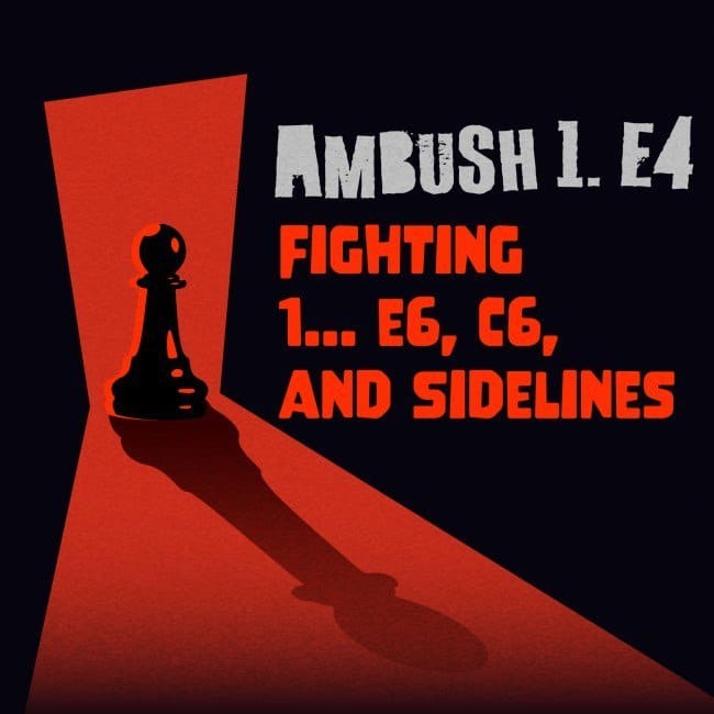 PREMIUM CHESS VIDEO | Chessable Ambush 1. e4 - Fighting 1... e6, 1... c6, and Sidelines by IM Alex Banzea (Videos Only) - CHESS PREMIUM