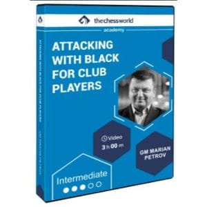 PREMIUM CHESS VIDEO | Attacking With Black For Club Player by GM Marian Petrov (MP4 + PGN) - CHESS PREMIUM