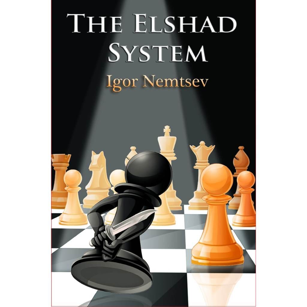 CHESS E-BOOK | The Elshad System - Igor Nemtsev (PDF + PGN) - CHESS PREMIUM