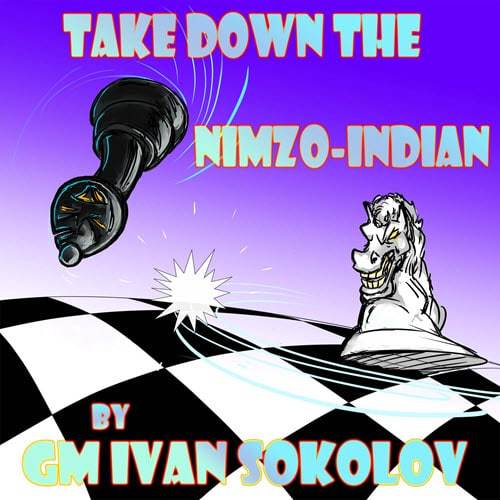 PREMIUM CHESS VIDEO | Take Down the Nimzo-Indian by GM Ivan Sokolov (MP4) - CHESS PREMIUM