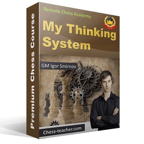 PREMIUM CHESS VIDEO | My Thinking System by GM Igor Smirnov (MP4) Remote Chess Academy - CHESS PREMIUM