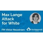 PREMIUM CHESS VIDEO | The Chess World Max Lange Attack For White by FM Viktor Neustroev - CHESS PREMIUM
