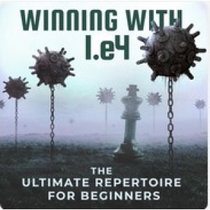 Winning with 1.e4 - The Ultimate Repertoire for Beginners + PGN by GM Niclas Huschenbeth