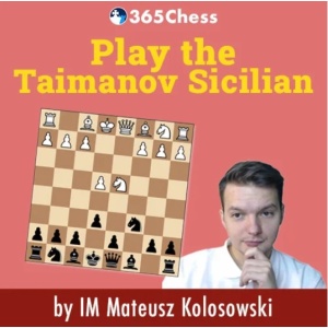 Play the Taimanov Sicilian by IM Mateusz Kolosowski + PGN 27 Jan 2025