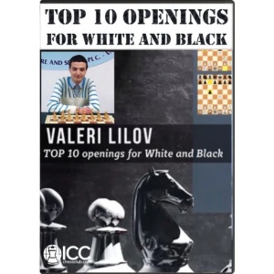 Top 10 Openings for White and Black - By IM Valeri Lilov