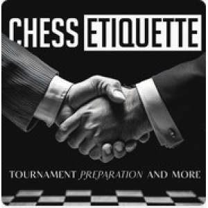 Chess Etiquette Tournament Preparation and More + PGN Nov 14, 2024