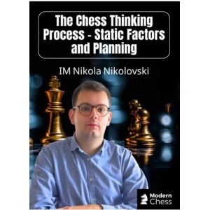The Chess Thinking Process - Static Factors and Planning + PGN October 6, 2025