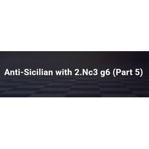 Anti-Sicilian with 2.Nc3 g6 (Part 5)