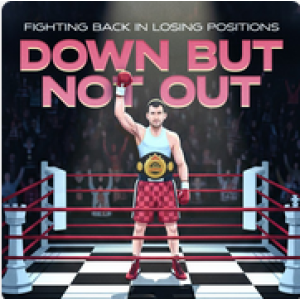 Down but Not Out Fighting Back in Losing Positions PGN Only Nov 07, 2025 Chessable