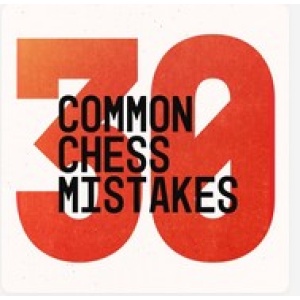 30 Common Chess Mistakes and How to Avoid Them PGN Only Chessable