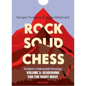Rock Solid Chess Volume 3 Tiviakov's Unbeatable Strategies: Searching for the Right Move 2025