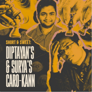 Short & Sweet Diptayan's & Surya's Caro-Kann + PGN Apr 15, 2026