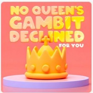 No Queen's Gambit Declined for You PGN Only Dec 30, 2024 Chessable